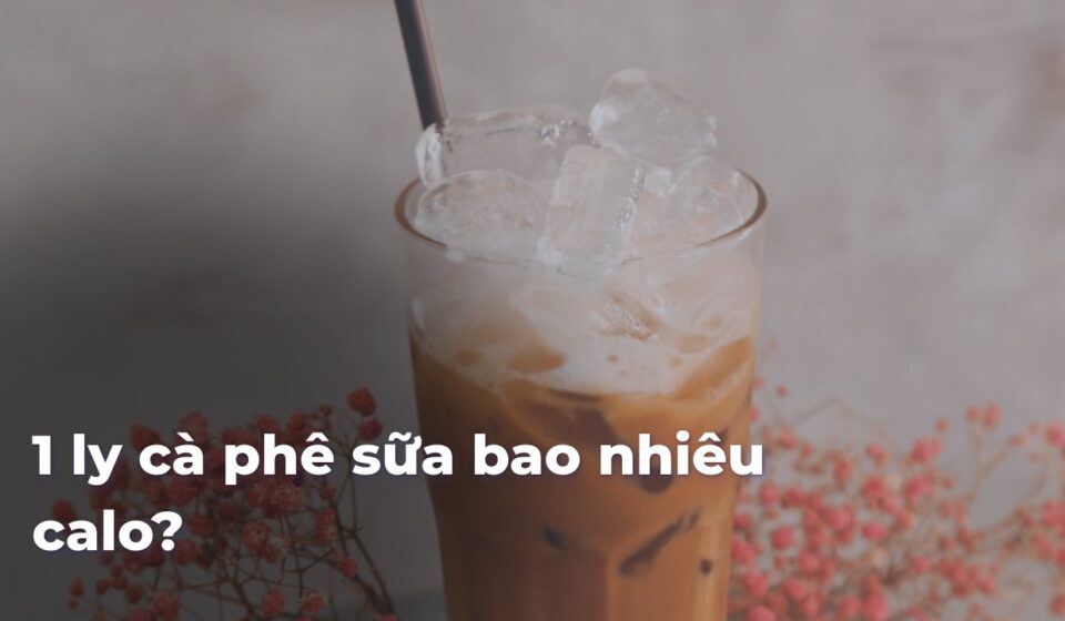 1 ly cà phê sữa bao nhiêu calo? 2b0ab16a9eee8b52472c1adab06403101CjhUC